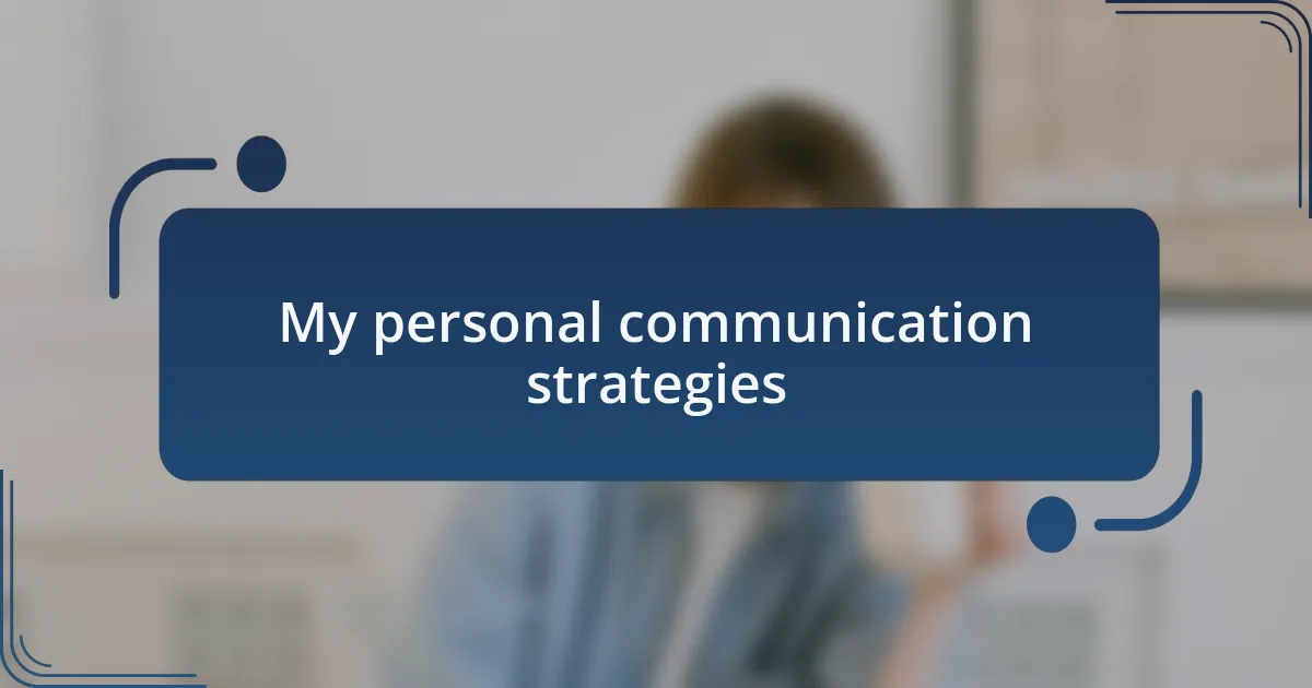 My personal communication strategies