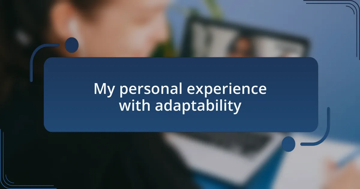 My personal experience with adaptability