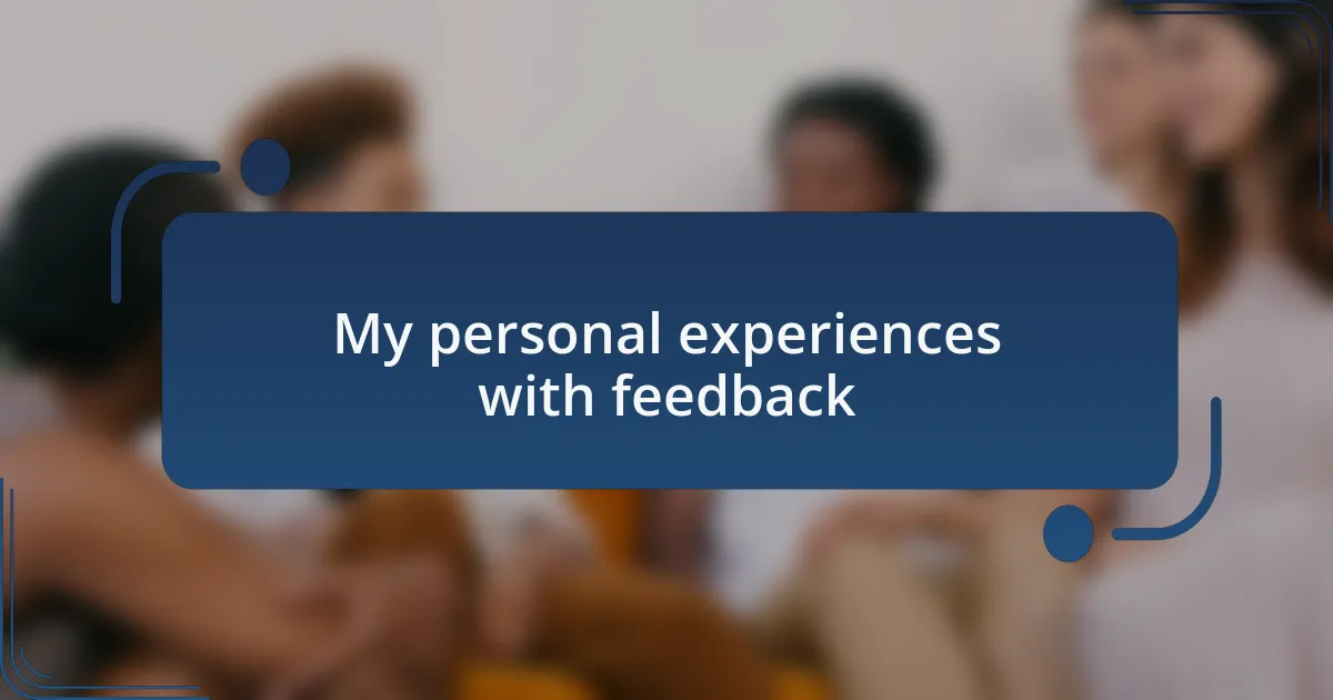 My personal experiences with feedback