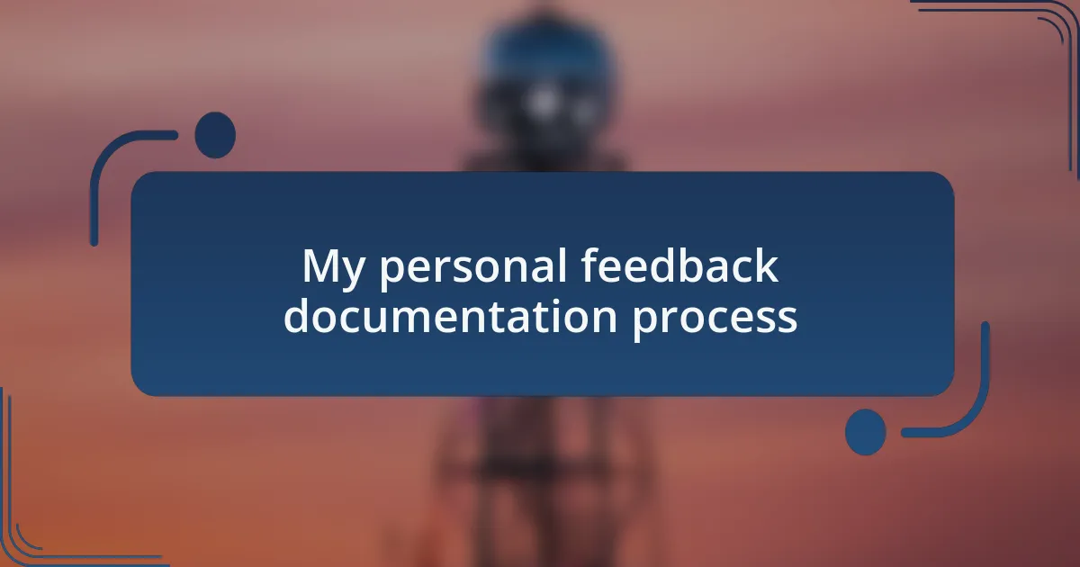 My personal feedback documentation process