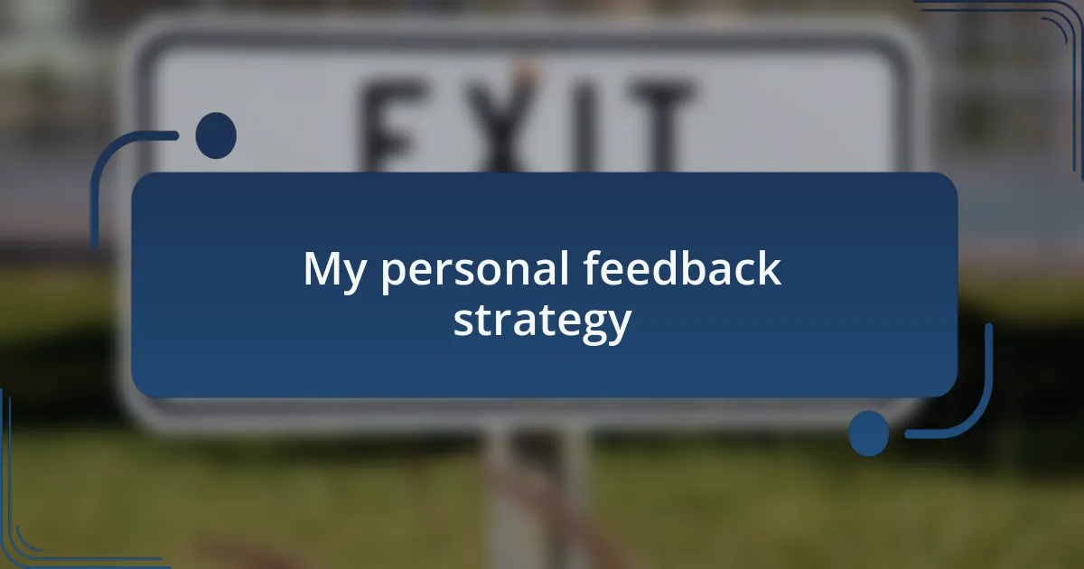 My personal feedback strategy