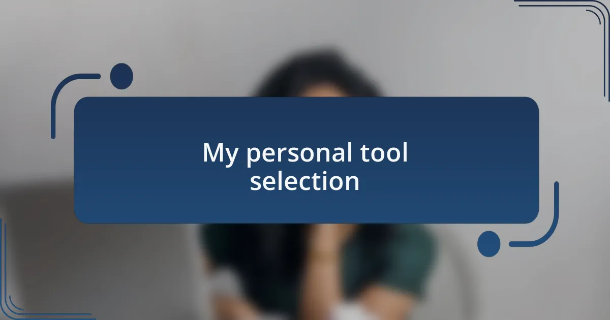 My personal tool selection