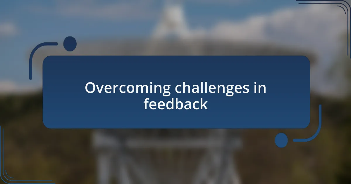 Overcoming challenges in feedback