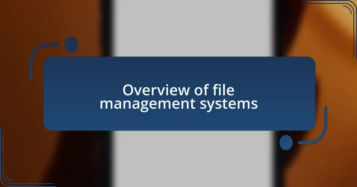 Overview of file management systems