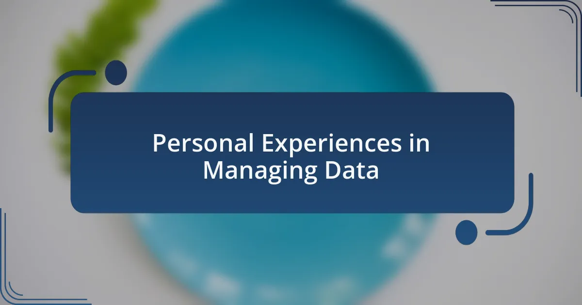 Personal Experiences in Managing Data