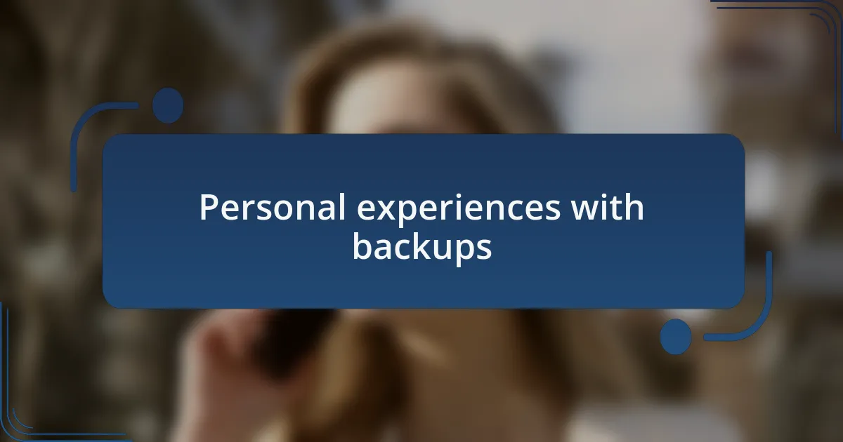 Personal experiences with backups