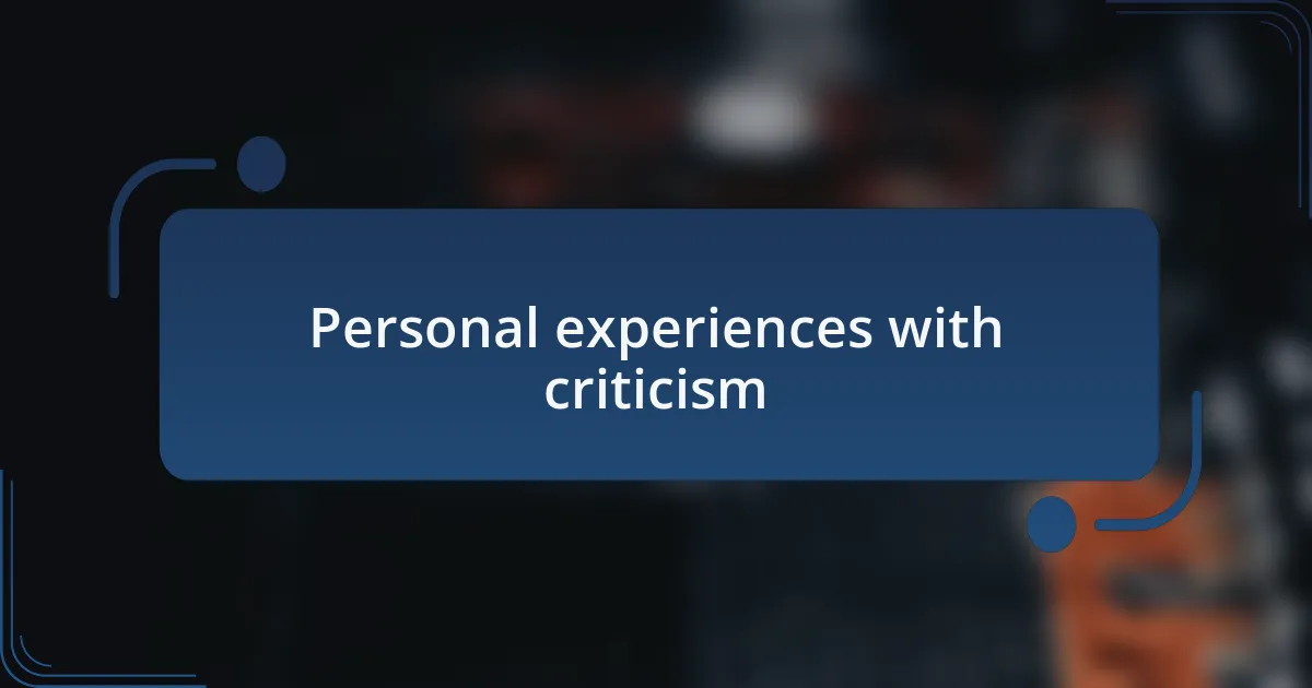 Personal experiences with criticism