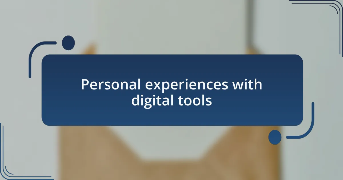 Personal experiences with digital tools