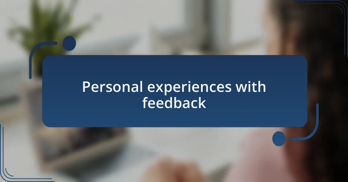 Personal experiences with feedback