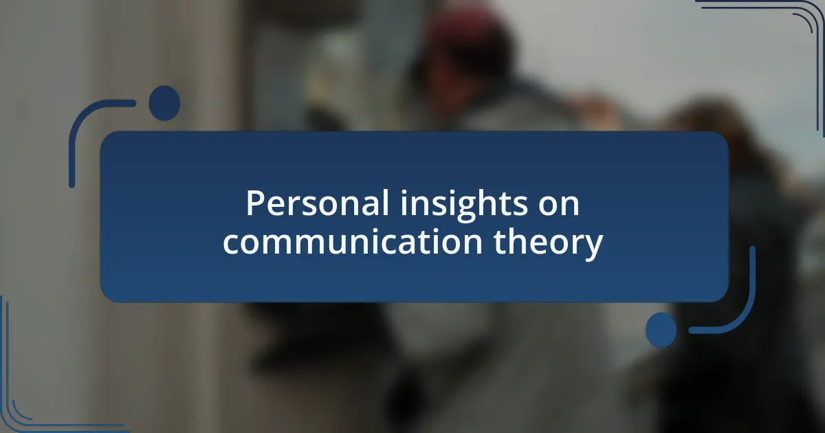 Personal insights on communication theory