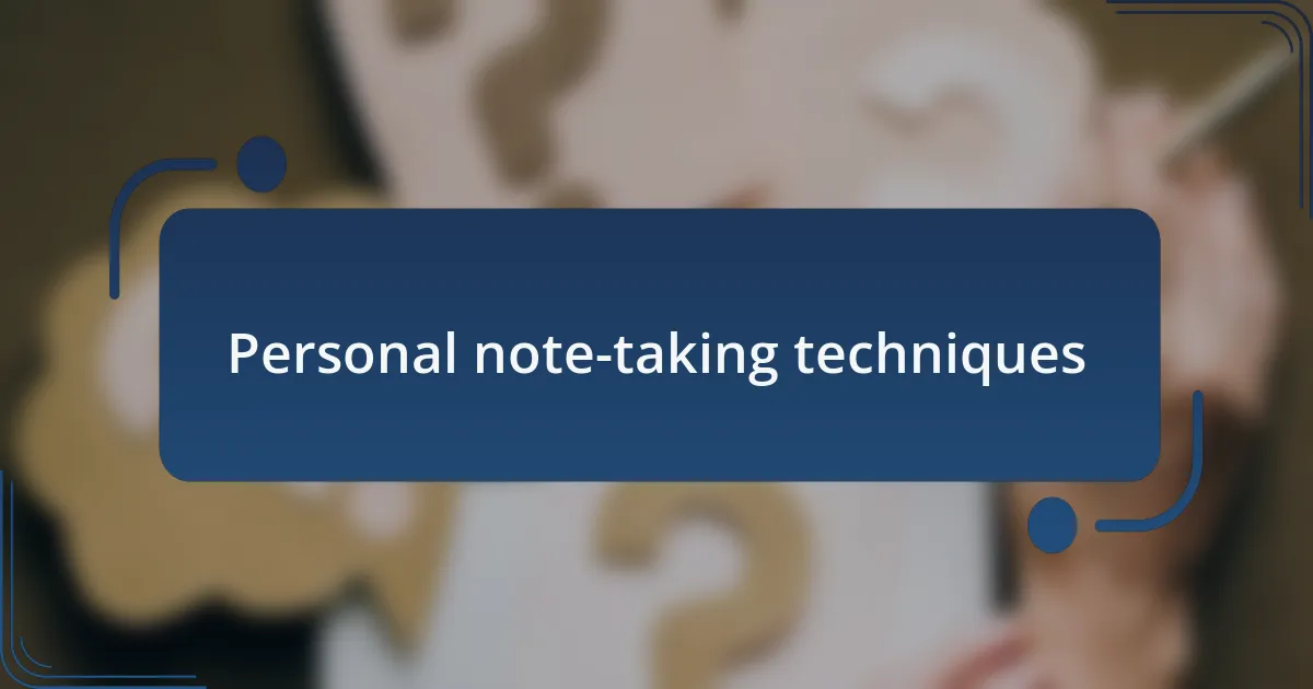 Personal note-taking techniques