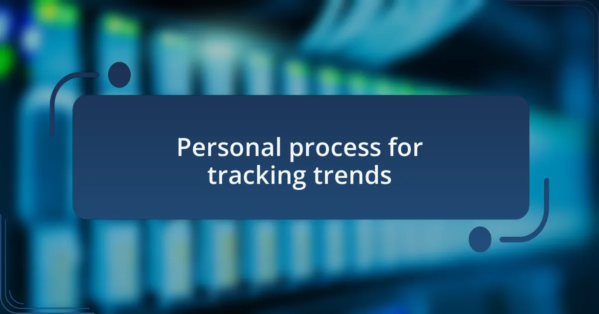 Personal process for tracking trends