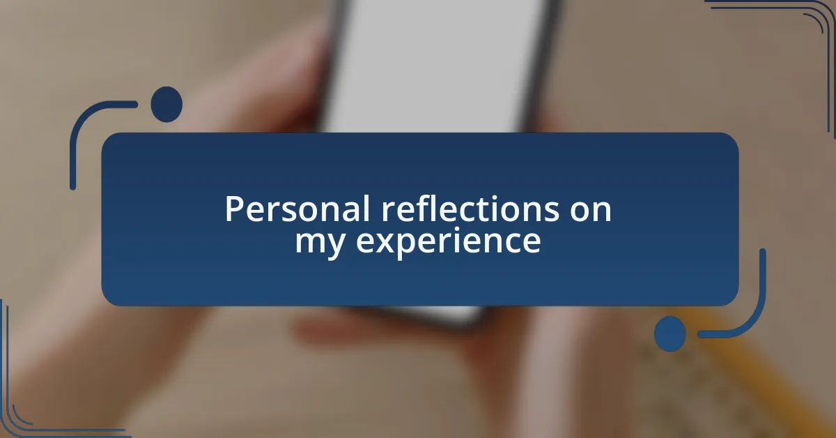 Personal reflections on my experience