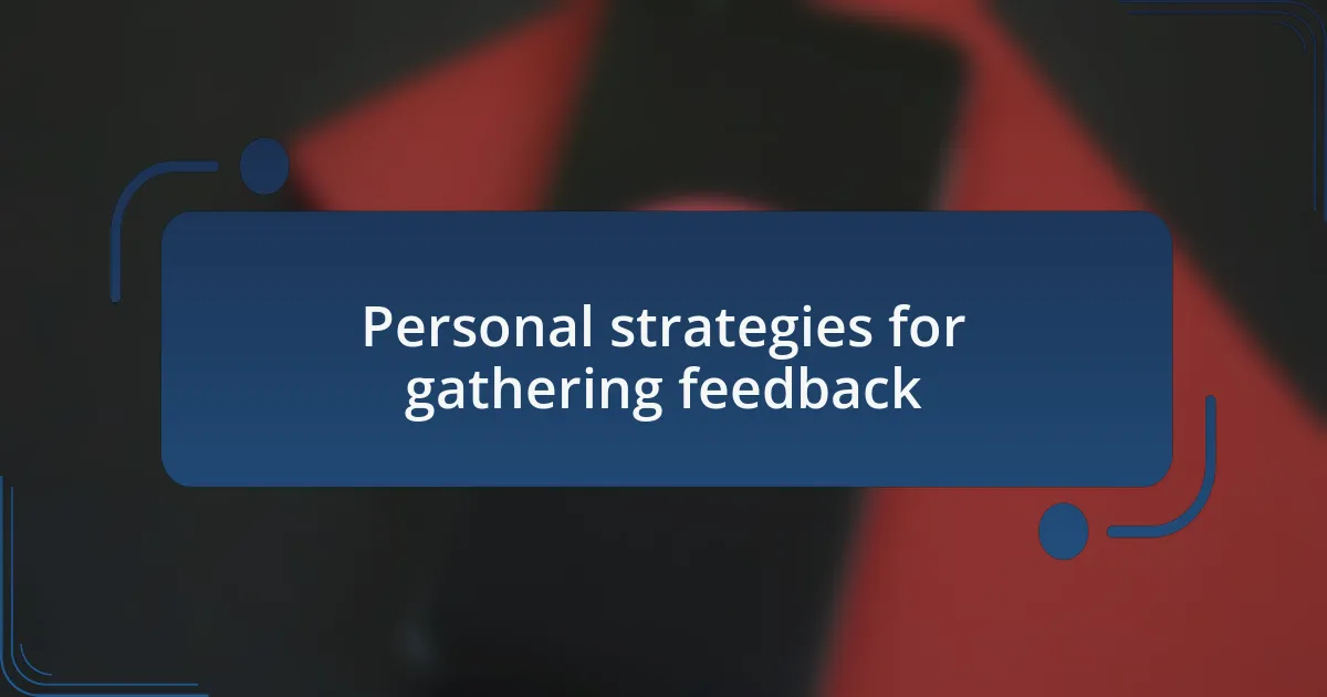 Personal strategies for gathering feedback