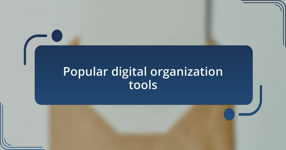 Popular digital organization tools