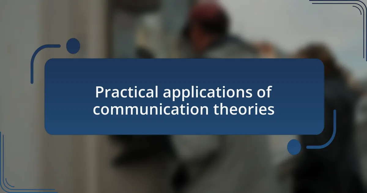 Practical applications of communication theories
