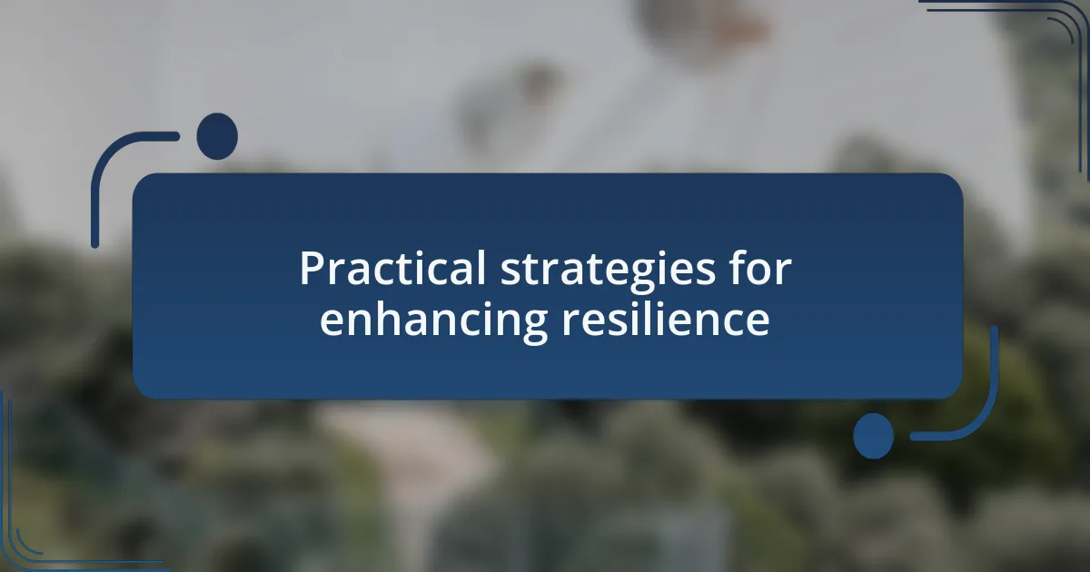 Practical strategies for enhancing resilience