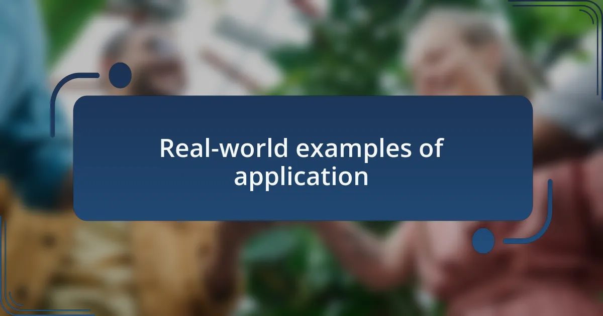Real-world examples of application