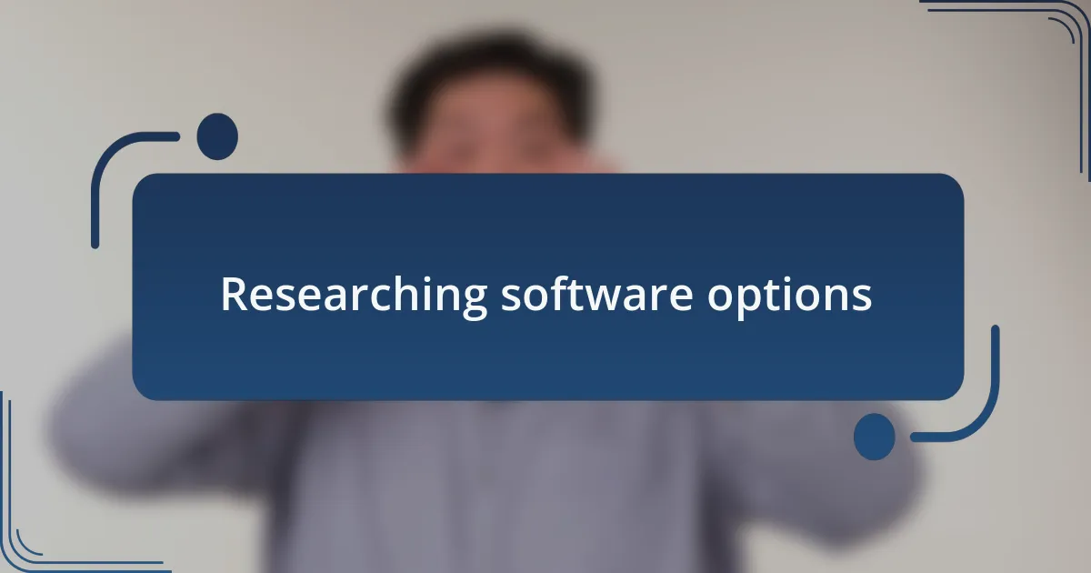 Researching software options