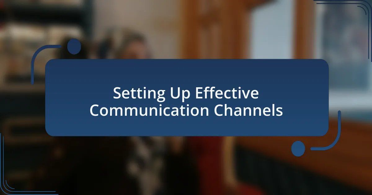 Setting Up Effective Communication Channels
