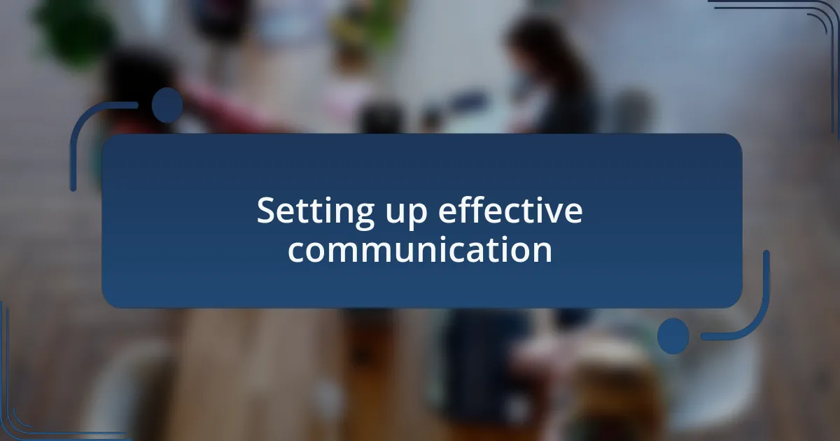 Setting up effective communication