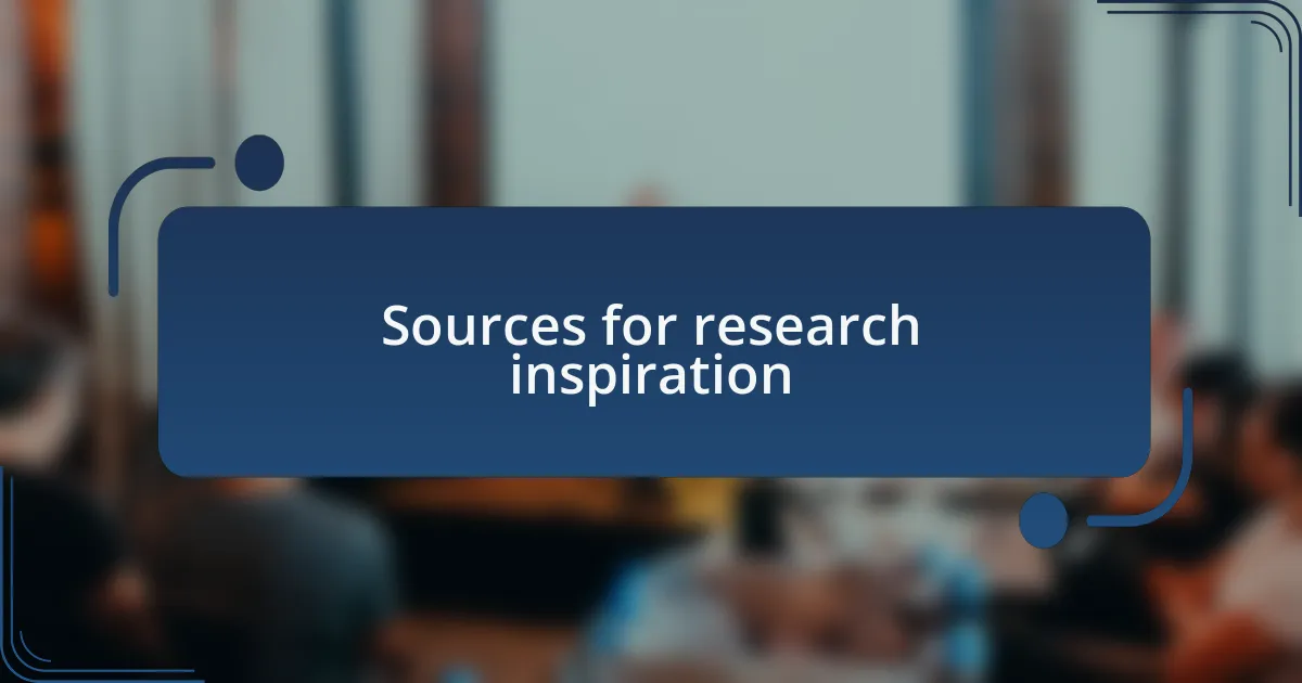 Sources for research inspiration