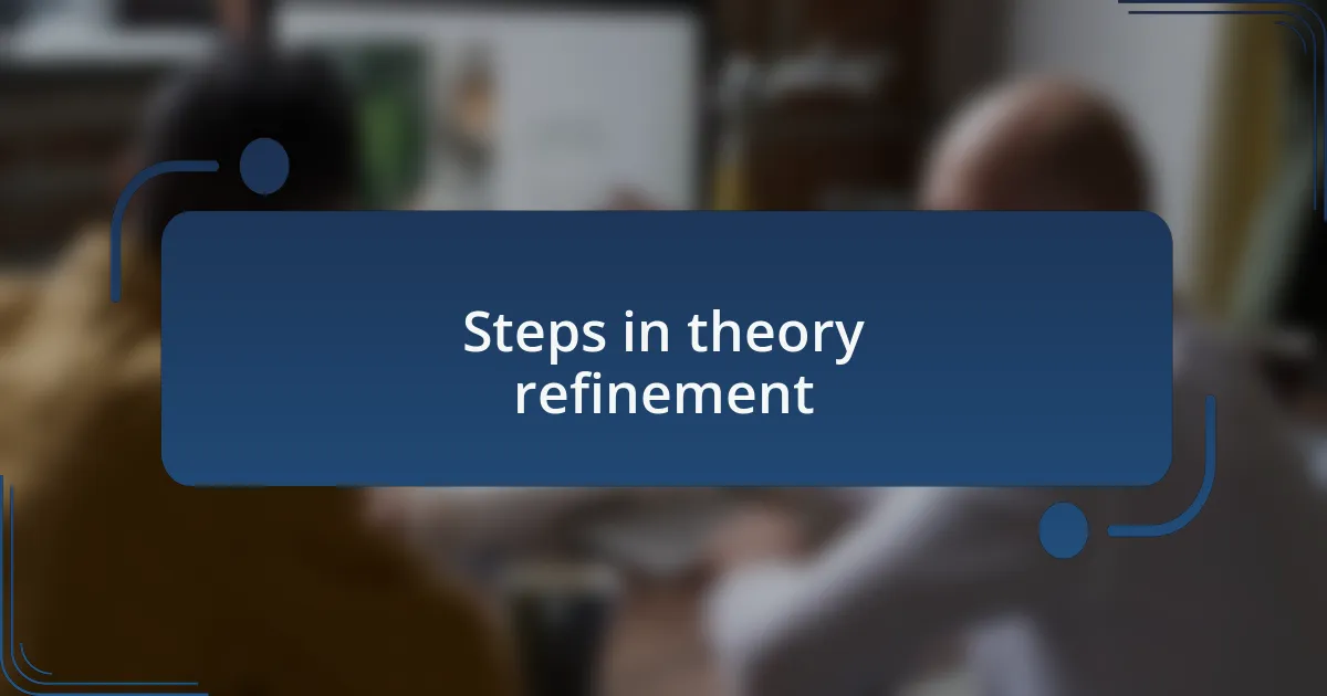 Steps in theory refinement