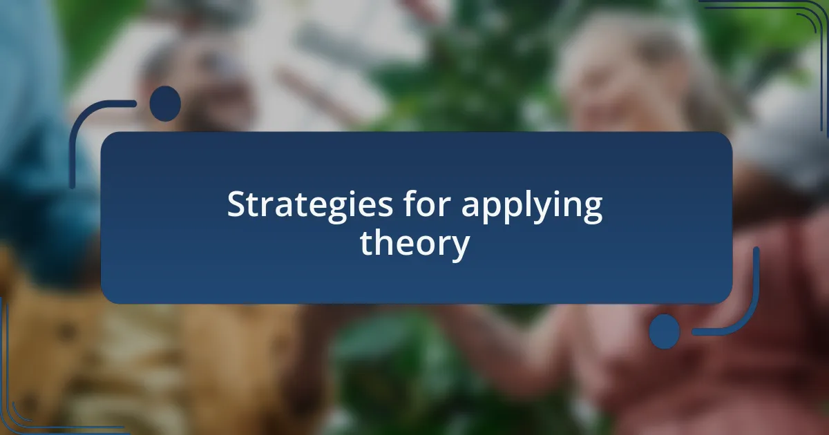 Strategies for applying theory