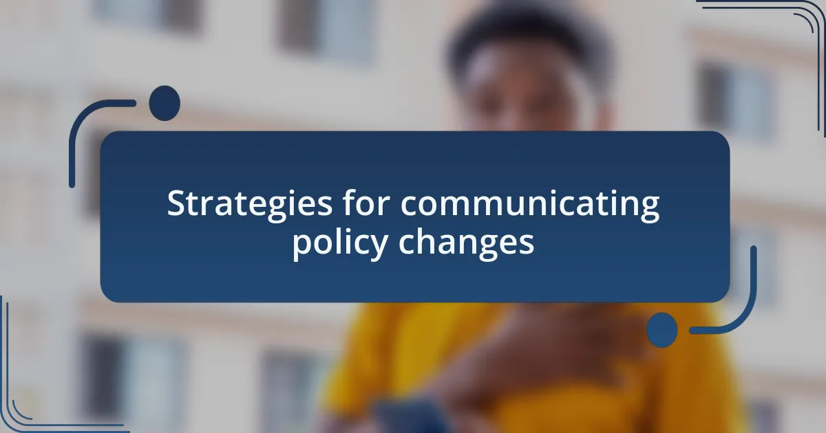 Strategies for communicating policy changes