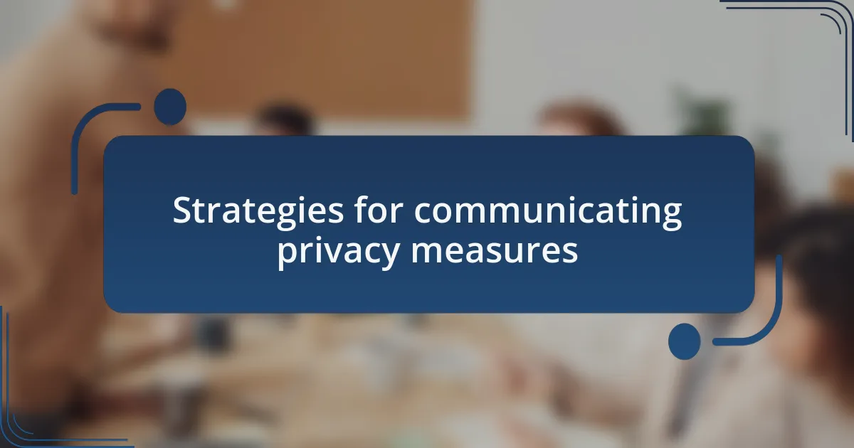 Strategies for communicating privacy measures