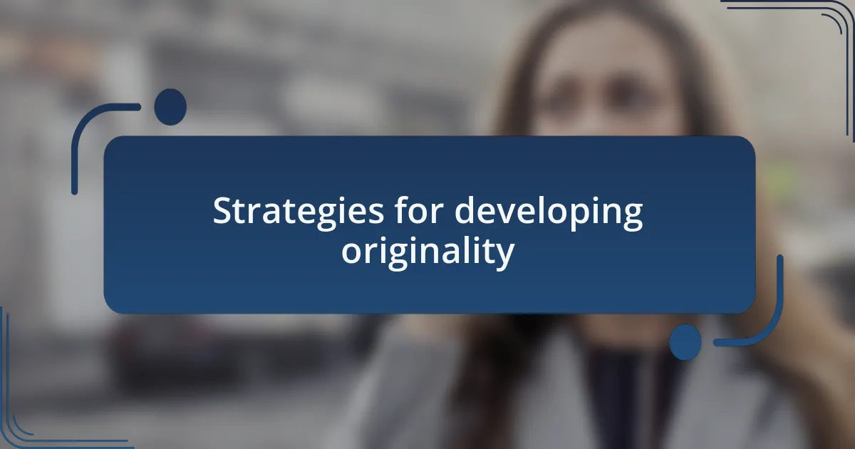 Strategies for developing originality