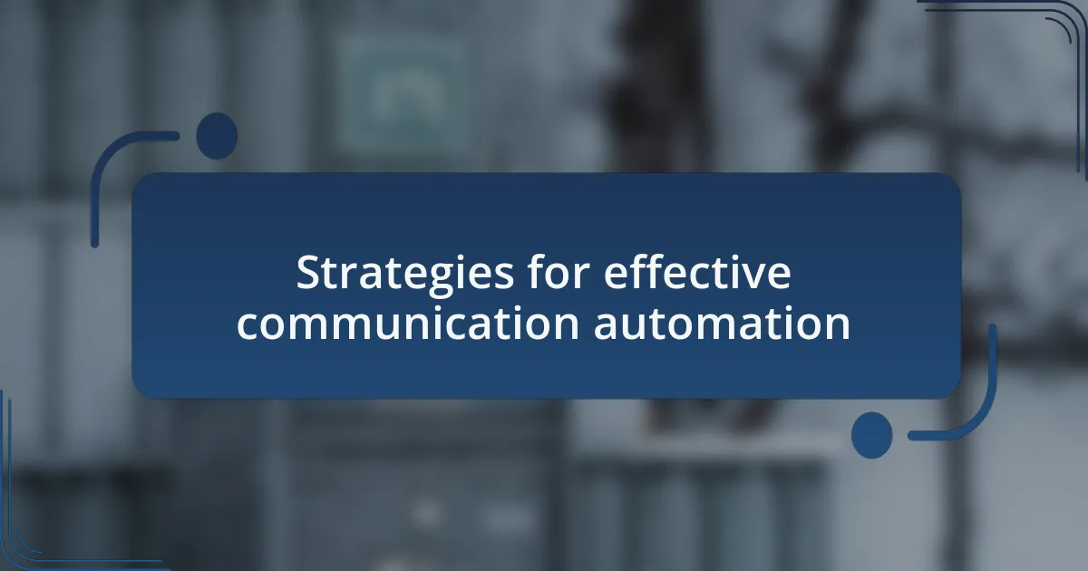 Strategies for effective communication automation