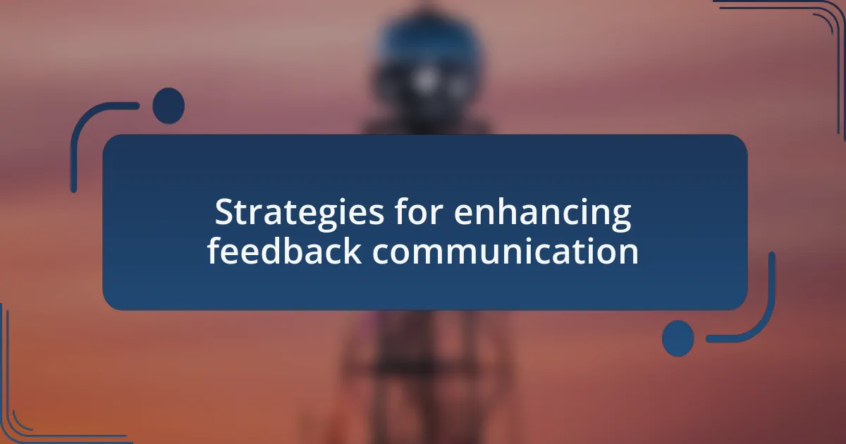Strategies for enhancing feedback communication