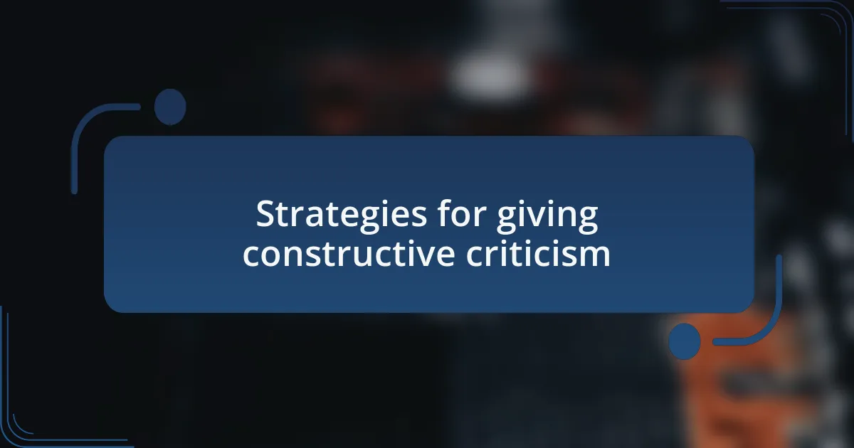 Strategies for giving constructive criticism