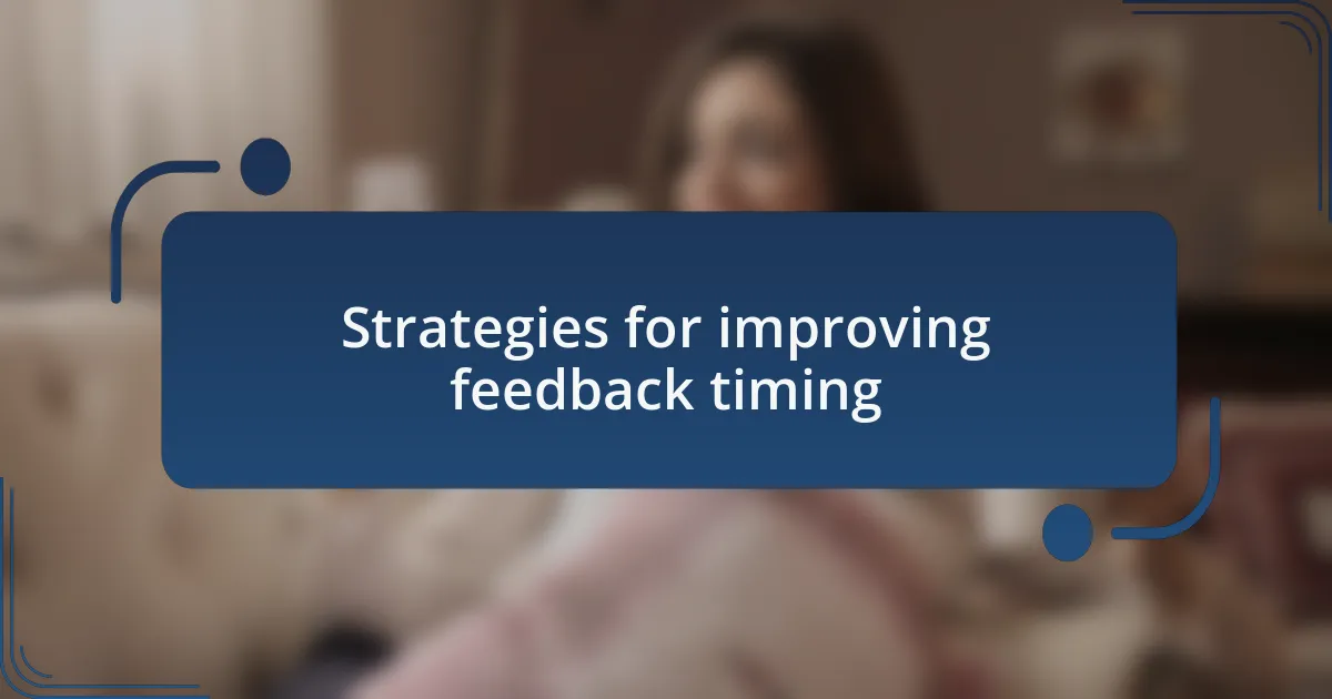 Strategies for improving feedback timing