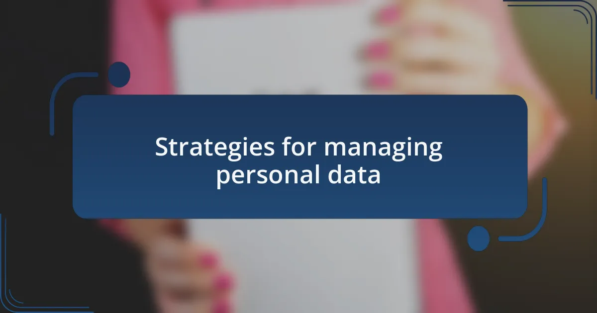 Strategies for managing personal data