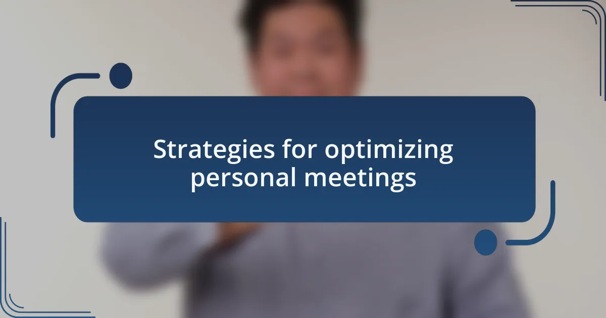 Strategies for optimizing personal meetings