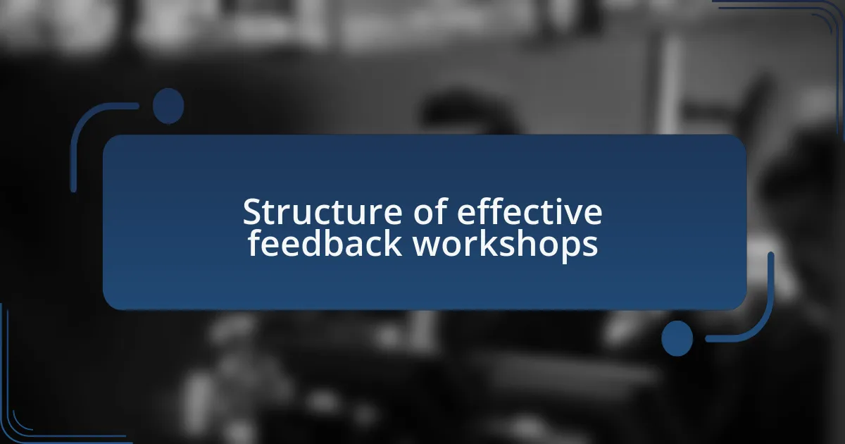 Structure of effective feedback workshops
