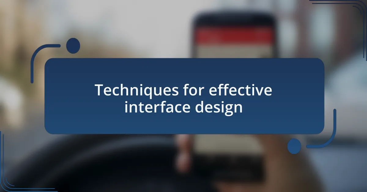 Techniques for effective interface design
