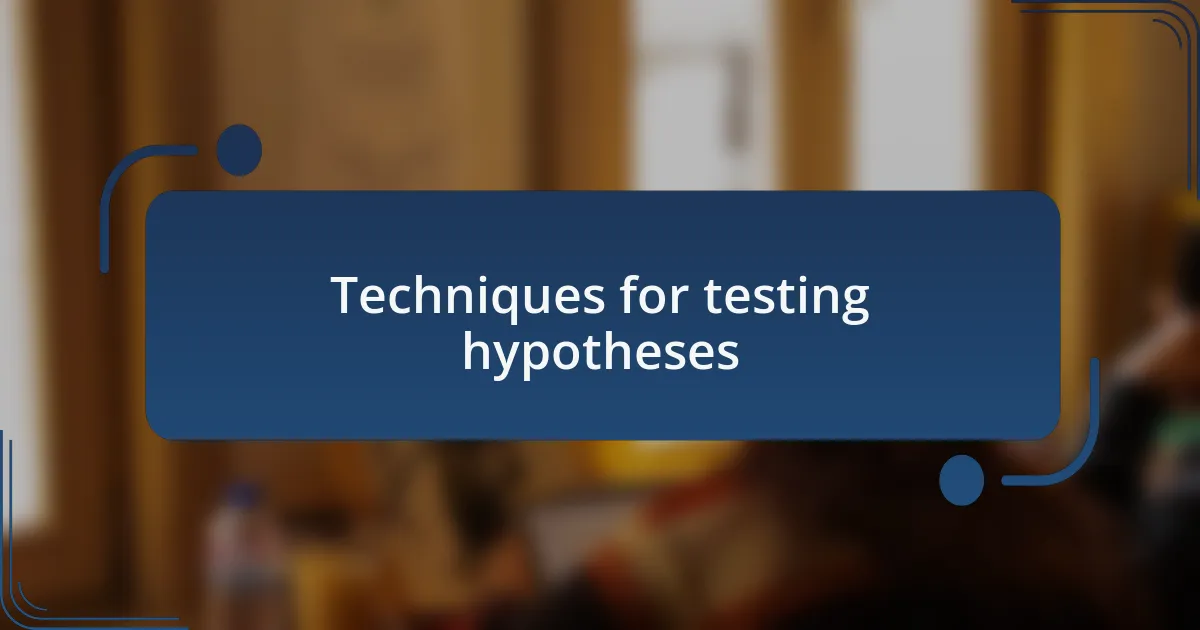 Techniques for testing hypotheses