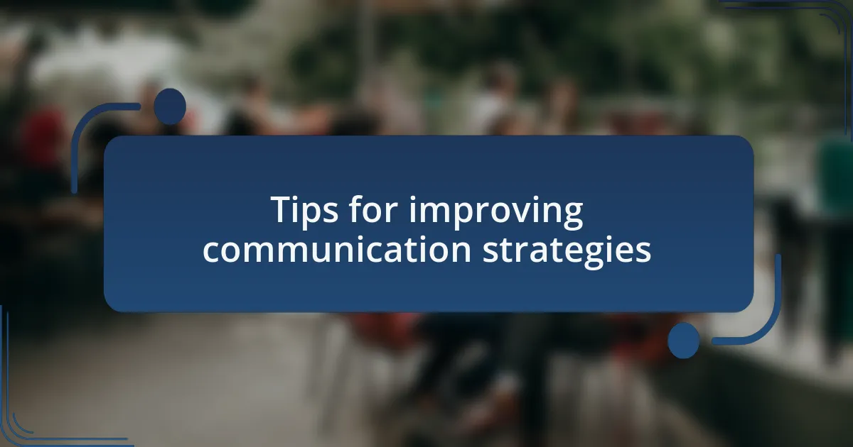Tips for improving communication strategies