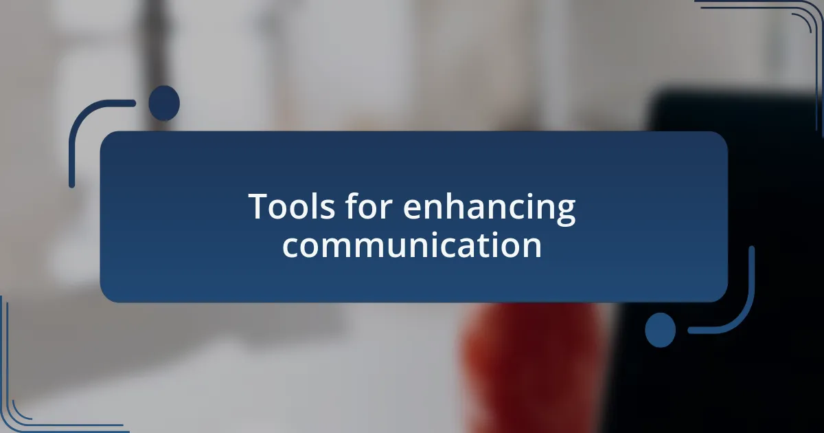 Tools for enhancing communication