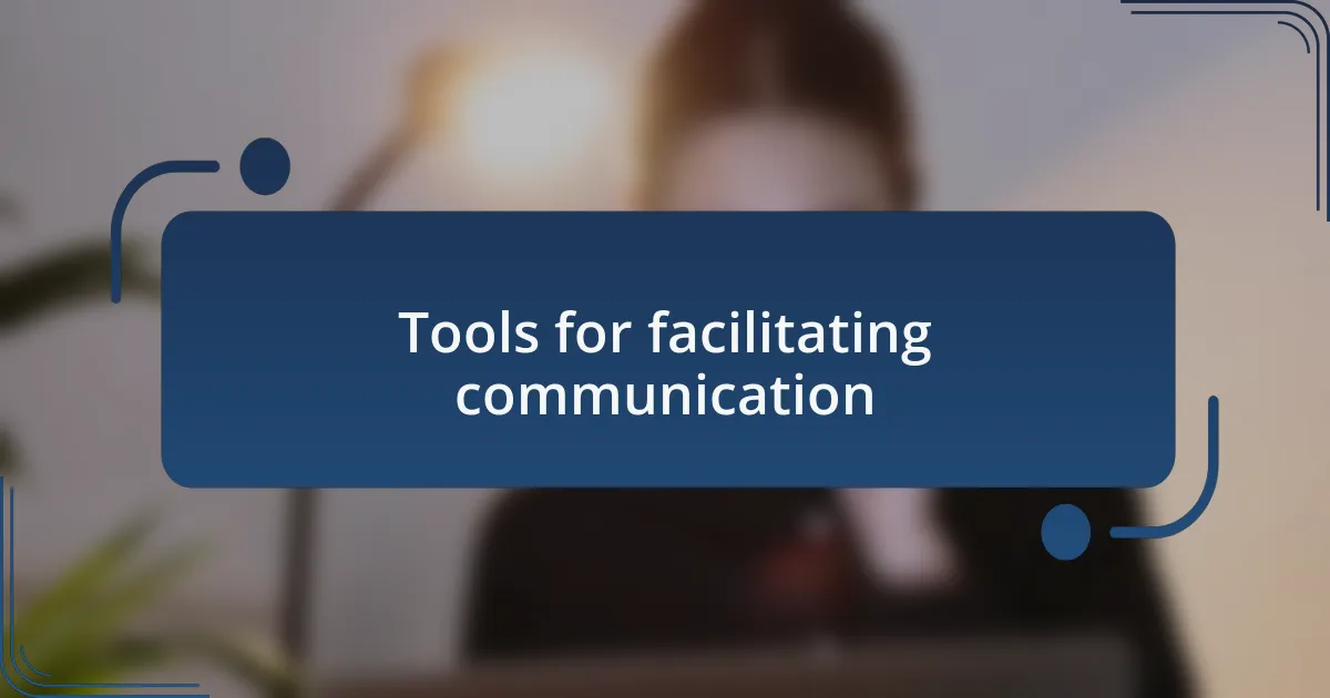 Tools for facilitating communication