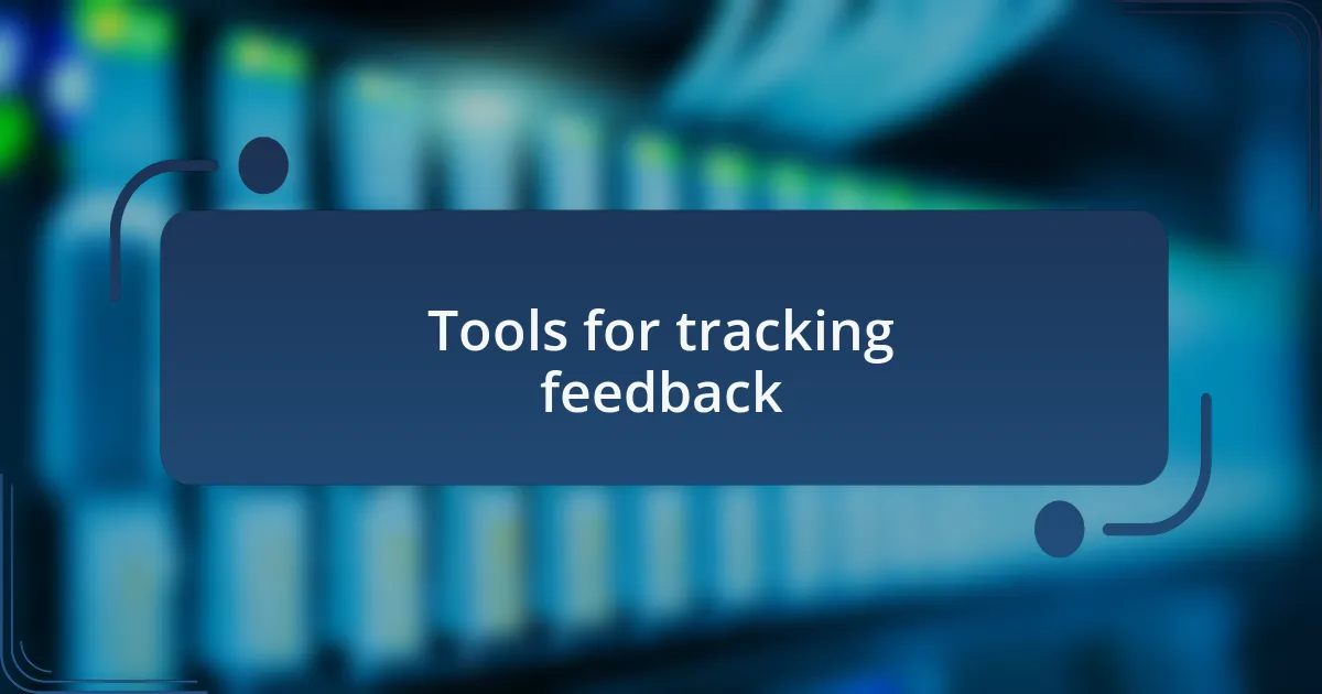 Tools for tracking feedback