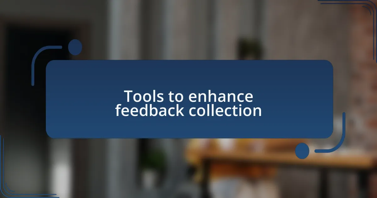 Tools to enhance feedback collection