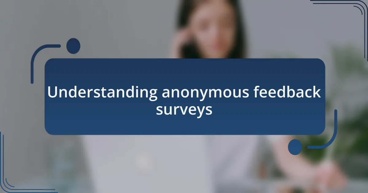 Understanding anonymous feedback surveys