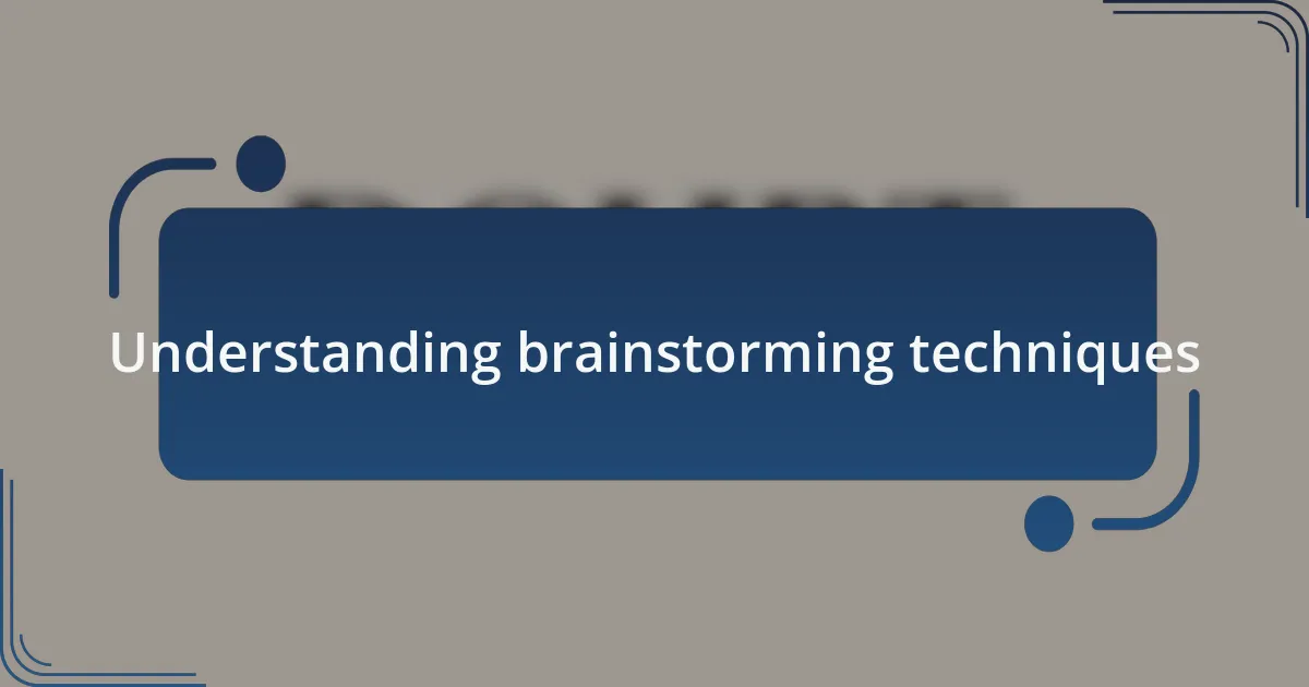 Understanding brainstorming techniques