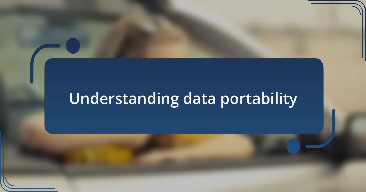 Understanding data portability