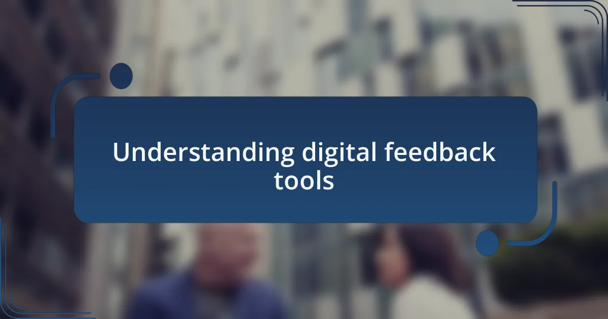 Understanding digital feedback tools