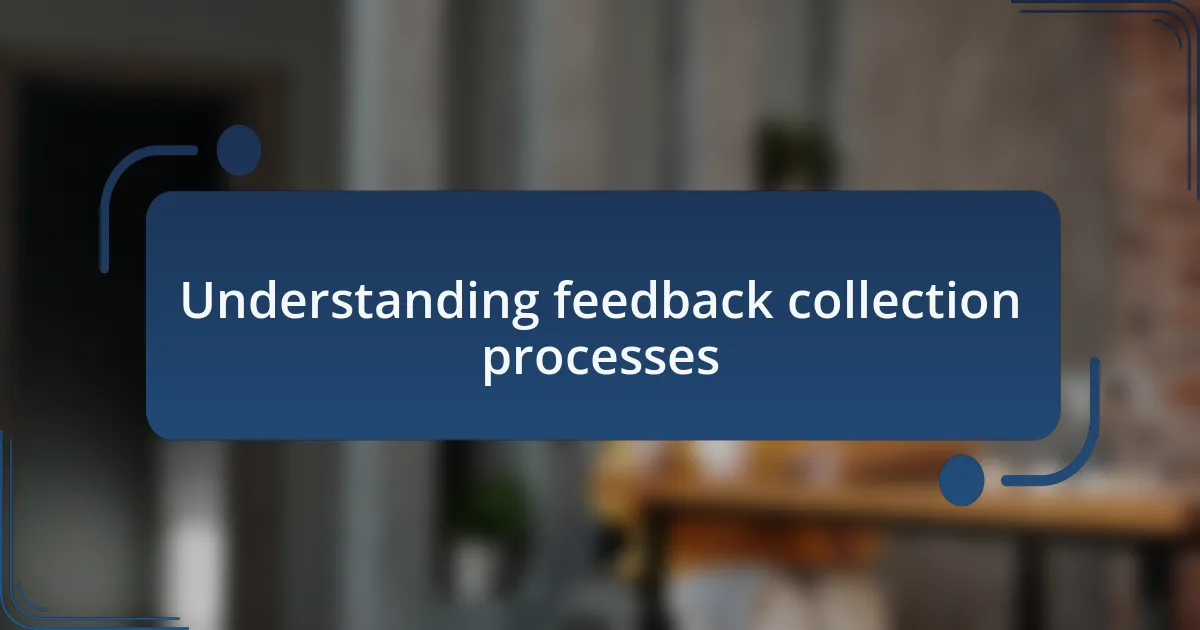 Understanding feedback collection processes